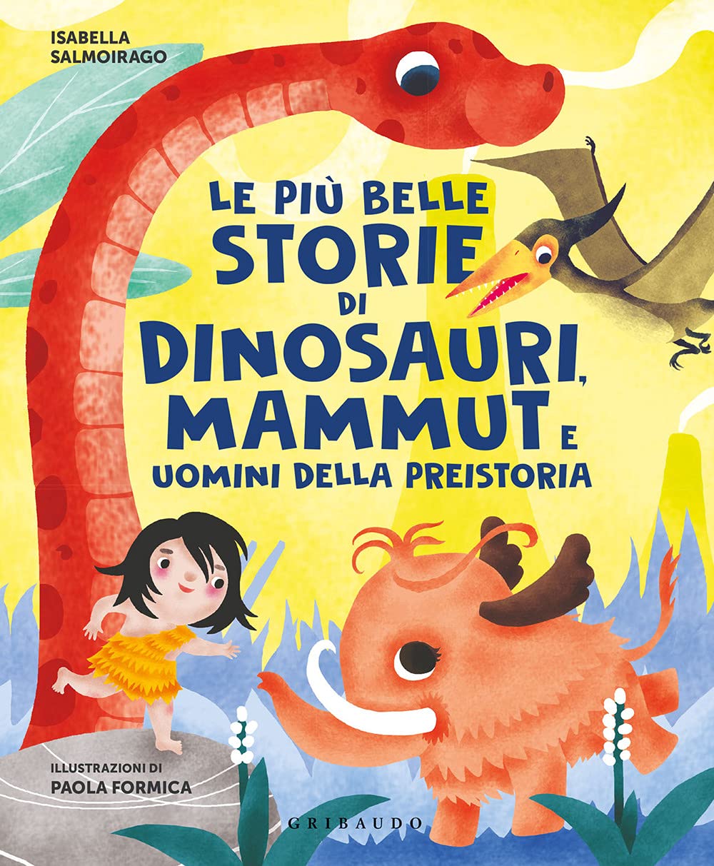 Le più belle storie di dinosauri, mammut e uomini della preistoria book