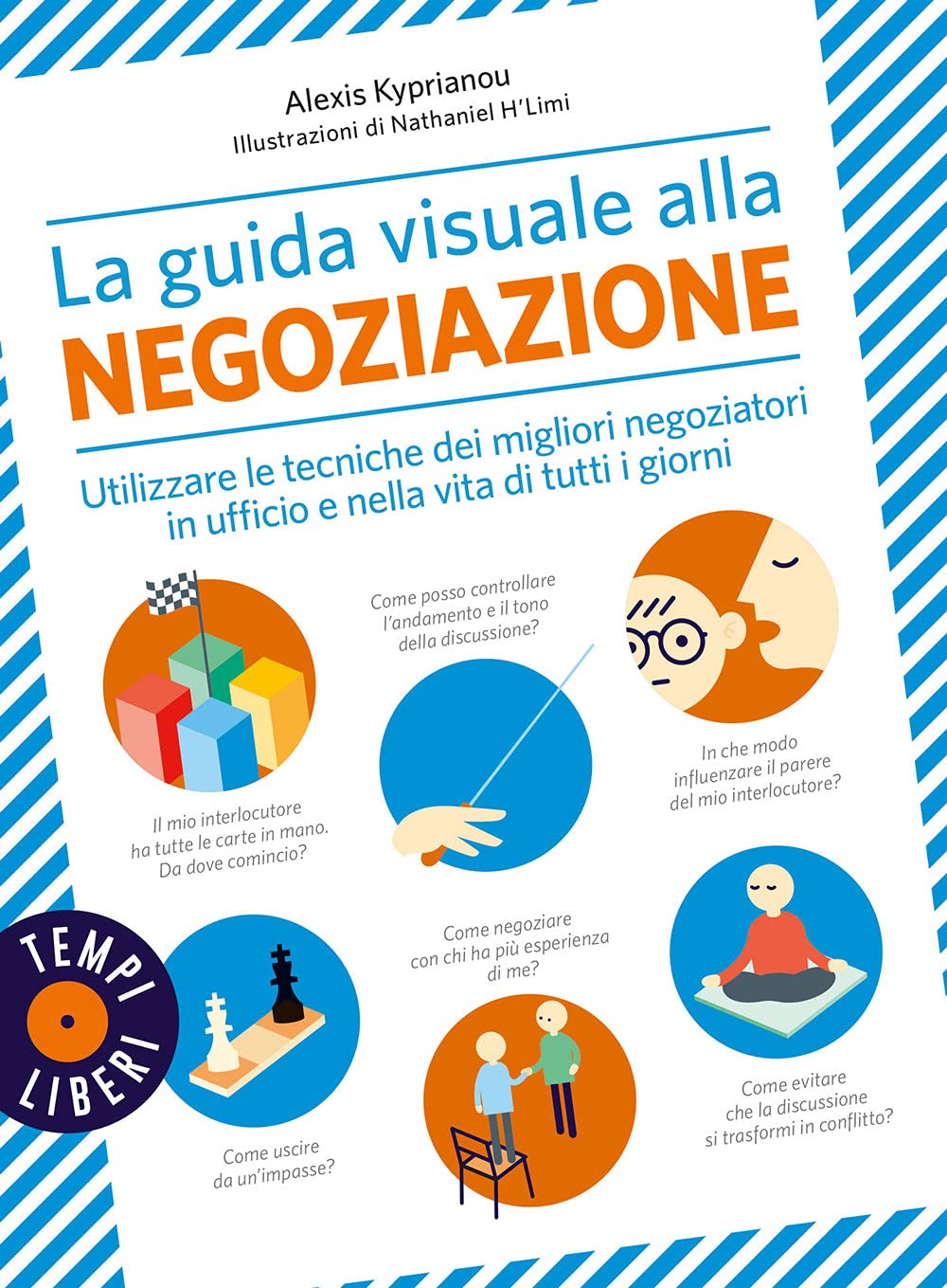 La guida visuale alla negoziazione. Utilizzare le tecniche dei migliori negoziatori in ufficio e nella vita di tutti i giorni. Ediz. a colori book