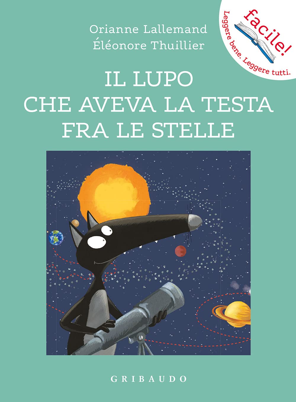 Il lupo che aveva la testa fra le stelle. Amico lupo. Ediz. a colori (Facile! Leggere bene. Leggere tutti) Children's books