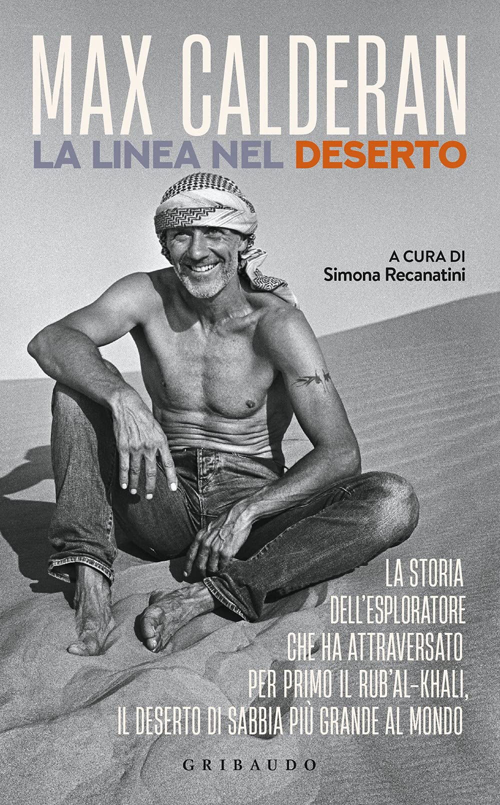La linea nel deserto. La storia dell'esploratore che ha attraversato per primo il Rub'al-Khali, il deserto di sabbia più grande al mondo Travelogues