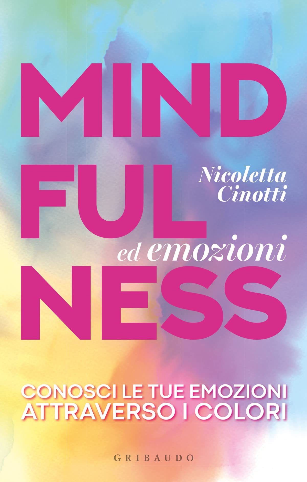 Mindfulness ed emozioni. Conosci le tue emozioni attraverso i colori Psychology