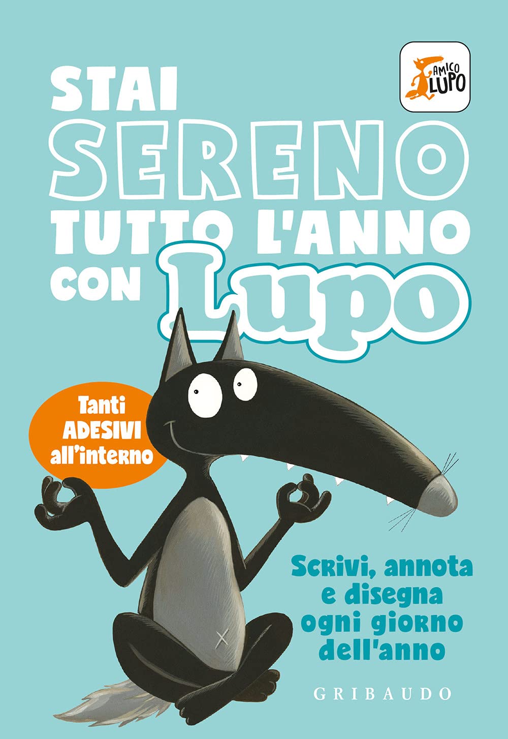 Stai sereno tutto l'anno con Lupo. Amico lupo. Con adesivi. Ediz. a colori book