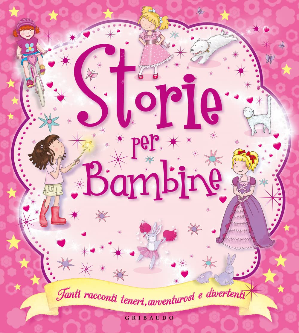 Storie per bambine. Tanti racconti teneri, avventurosi e divertenti book