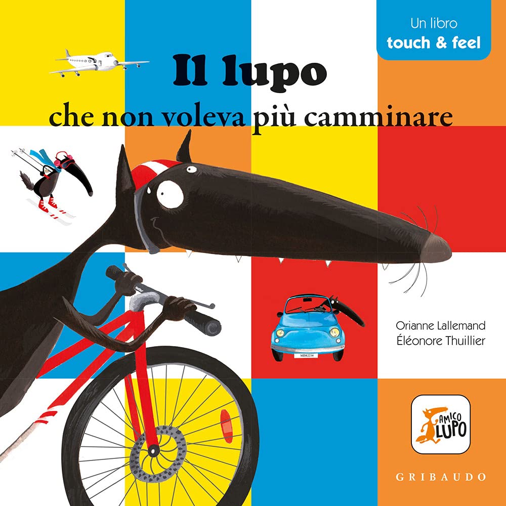 Il lupo che non voleva più camminare. Amico lupo. Touch & feel Children's books