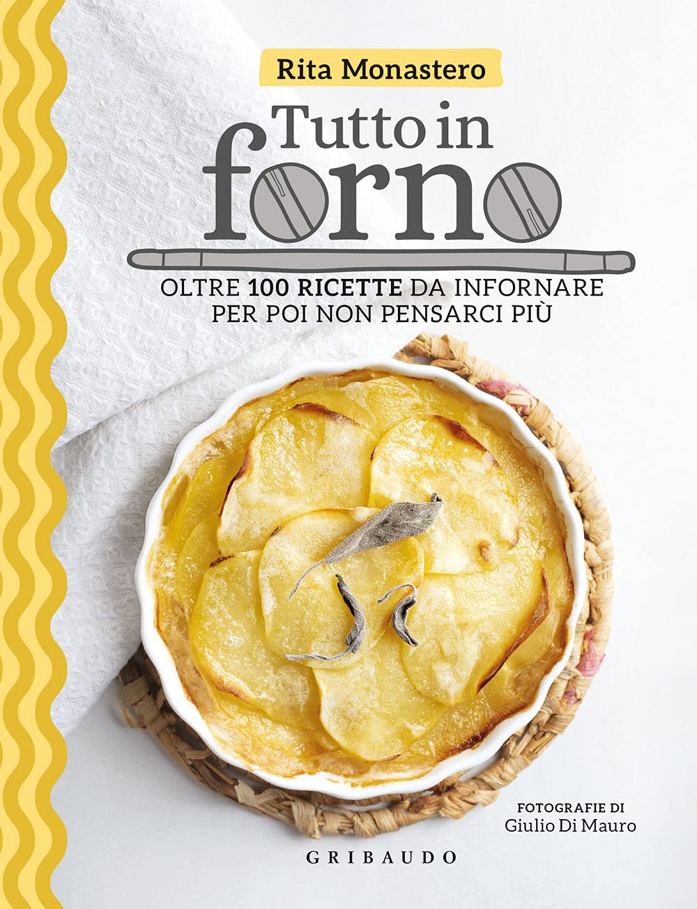 Tutto in forno. Oltre 100 ricette da infornare per poi non pensarci più Cooking & Enjoying