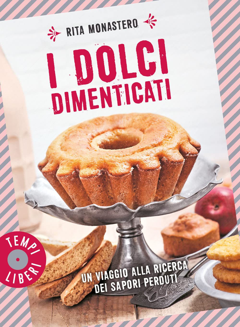 I dolci dimenticati. Un viaggio alla ricerca dei sapori perduti. Ediz. a colori (Tempi liberi) Leisure, Home & Garden