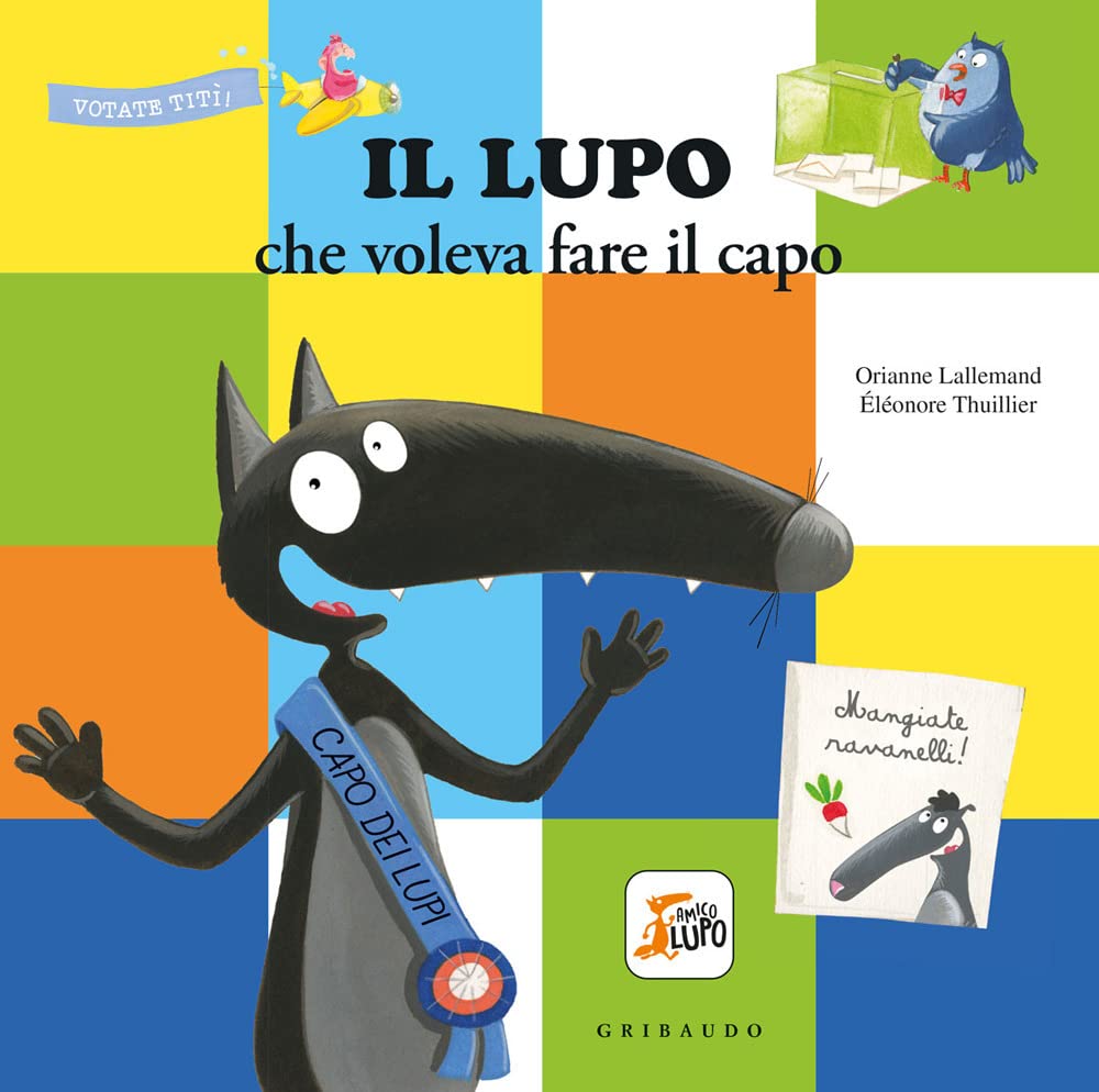 Il lupo che voleva fare il capo. Amico lupo Children's books