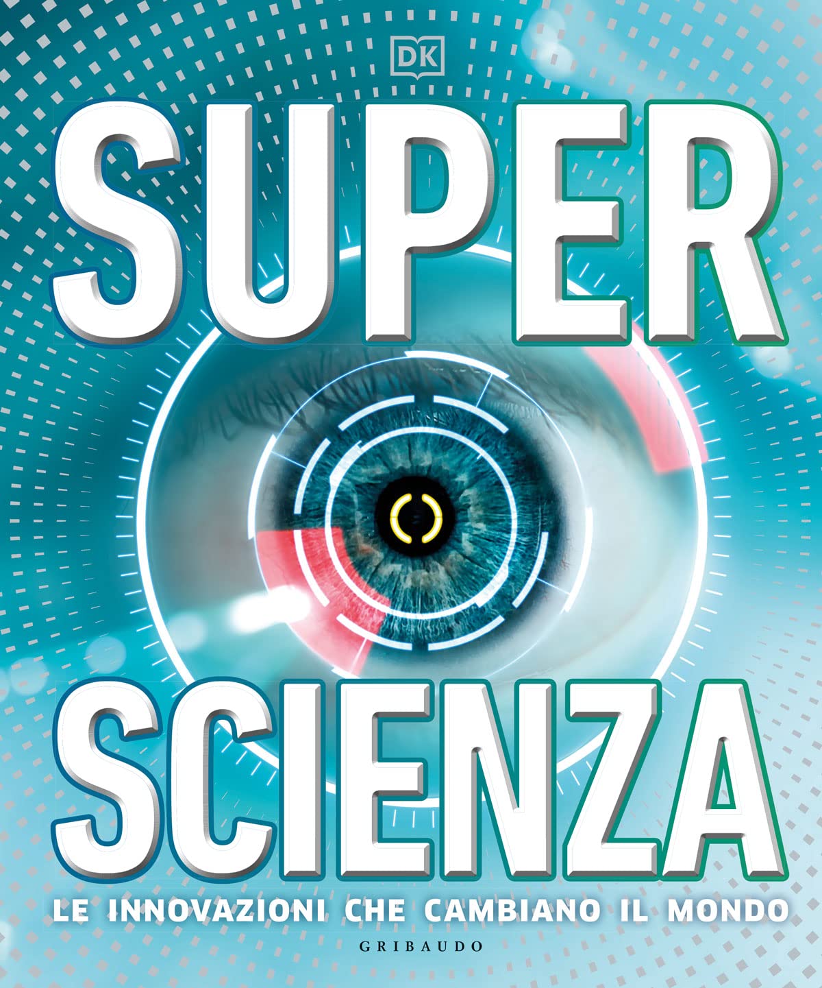 Superscienza. Le innovazioni che cambiano il mondo. Ediz. a colori book