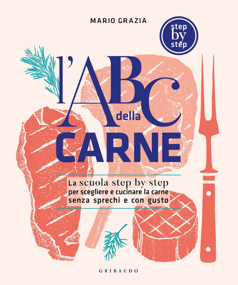 L'ABC della carne. La scuola step by step per scegliere e cucinare la carne senza sprechi e con gusto book