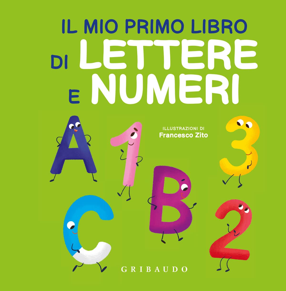 Il mio primo libro di lettere e numeri. Ediz. a colori (Imparare per gioco) Non-fiction