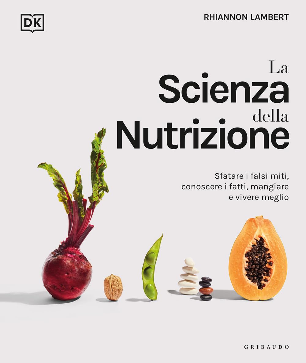 La scienza della nutrizione. Sfatare i falsi miti, conoscere i fatti, mangiare e vivere meglio Parents & Children