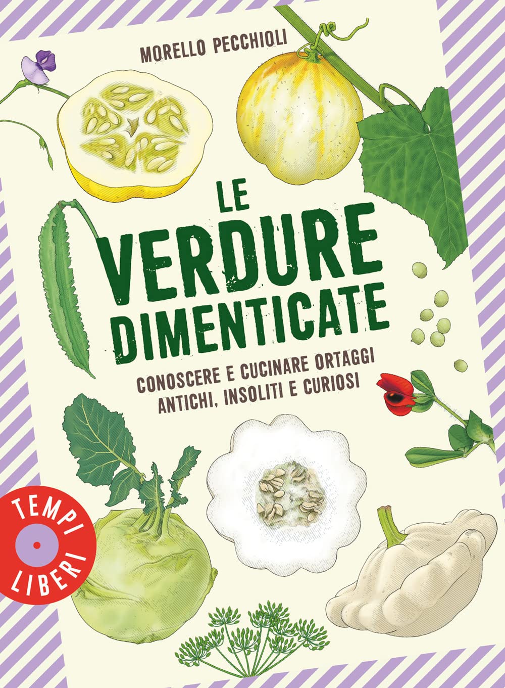 Le verdure dimenticate. Conoscere e cucinare ortaggi antichi, insoliti e curiosi book