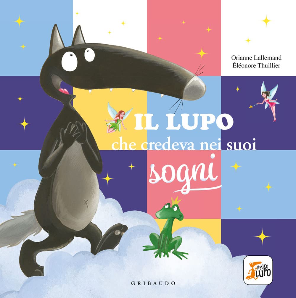 Il lupo che credeva nei sogni. Amico lupo. Ediz. a colori book