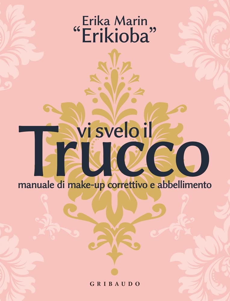 Vi svelo il trucco. Manuale di make-up correttivo e abbellimento book