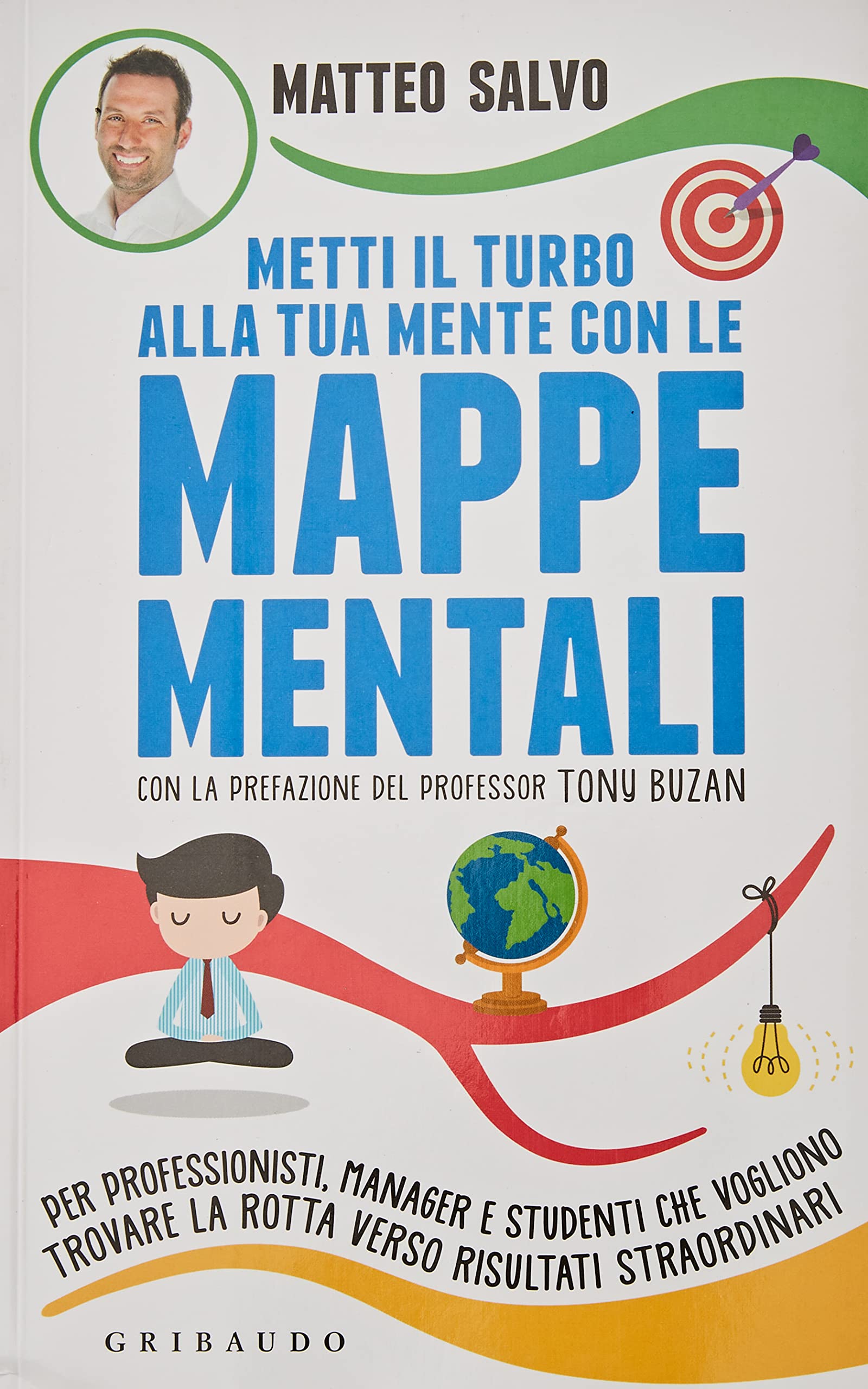 Metti il turbo alla tua mente con le mappe mentali. Per professionisti, manager e studenti che vogliono trovare la rotta verso risultati straordinari Lifestyle