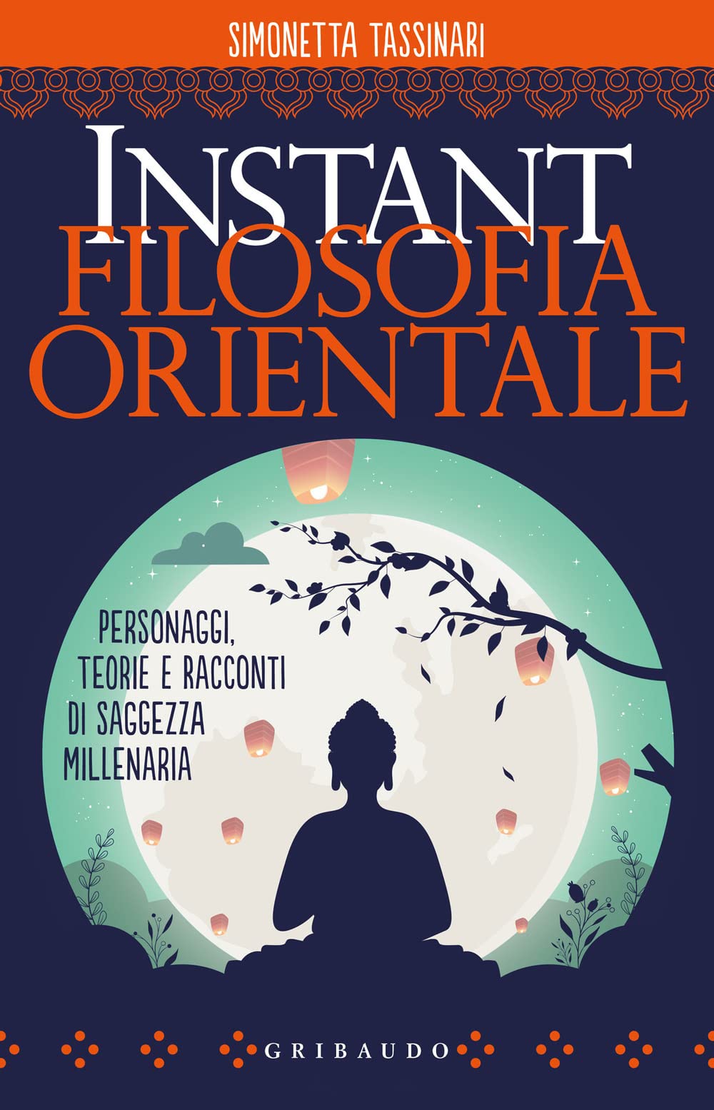 Instant filosofia orientale. Personaggi, teorie e racconti di saggezza millenaria Philosophy
