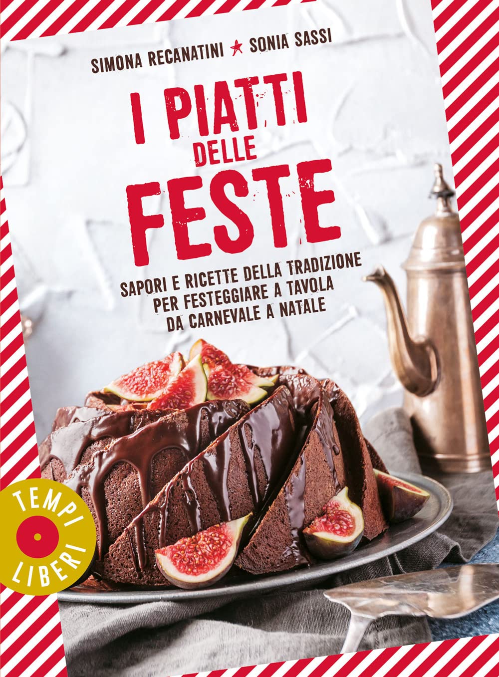 I piatti delle feste. Sapori e ricette della tradizione per festeggiare a tavola da Carnevale a Natale Leisure, Home & Garden