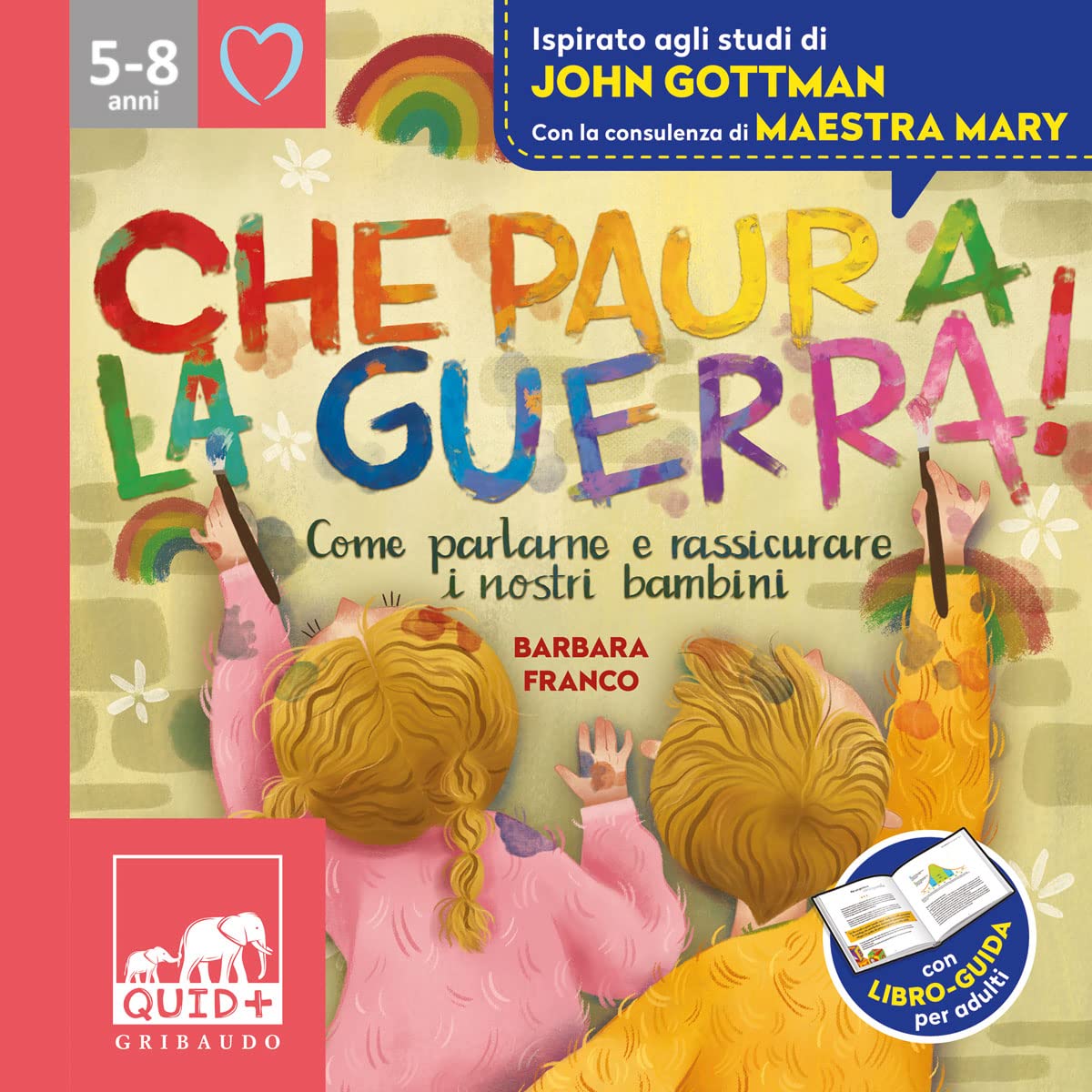 Che paura la guerra! Come parlare e rassicurare i nostri bambini. Ispirato agli studi di John Gottman book