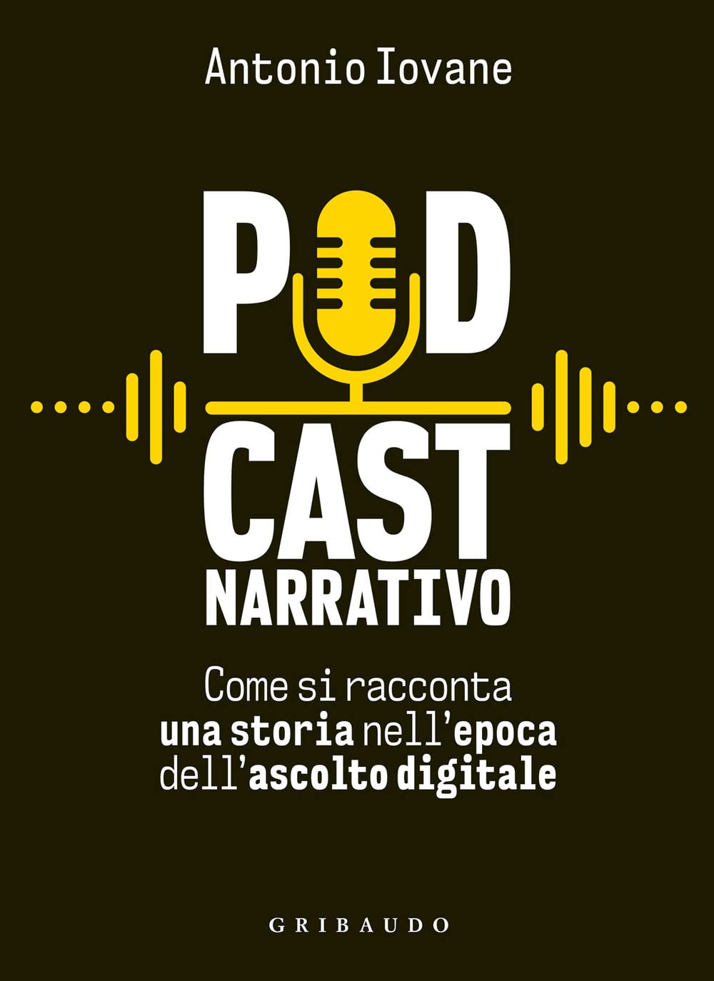 Podcast narrativo. Come si racconta una storia nell'epoca dell'ascolto digitale book