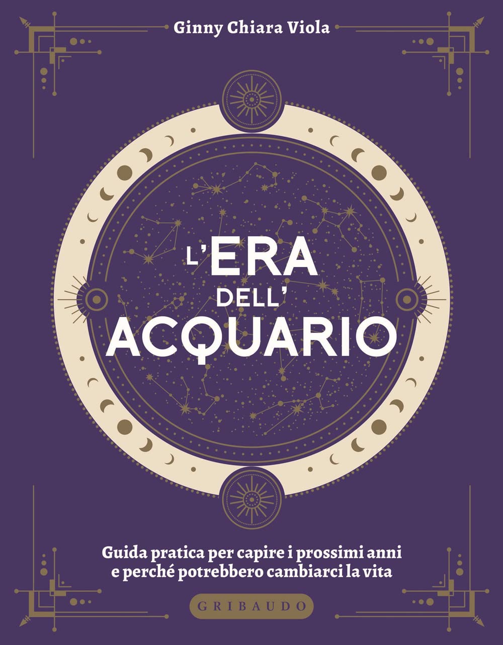 L' era dell'Acquario. Guida pratica per capire i prossimi anni e perché potrebbero cambiarci la vita Religion & Esotericism