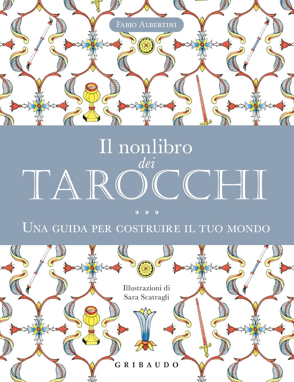 Il nonlibro dei tarocchi. Una guida per costruire il tuo mondo (Passioni) Religion & Esotericism