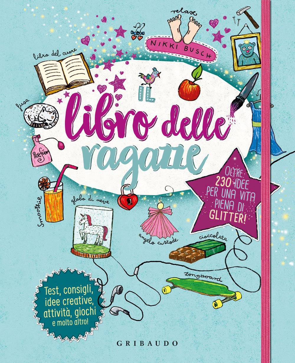 Il libro delle ragazze. Oltre 230 idee per una vita piena di glitter. Ediz. a colori book