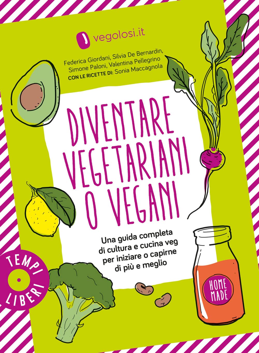 Diventare vegetariani o vegani. Una guida completa di cultura e cucina veg per iniziare o capirne di più e meglio book