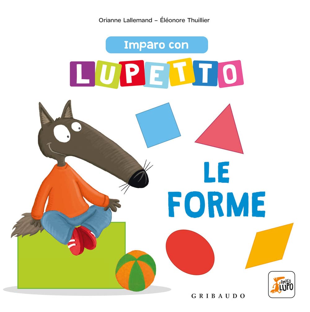 Imparo con Lupetto le forme. Amico lupo. Ediz. a colori book