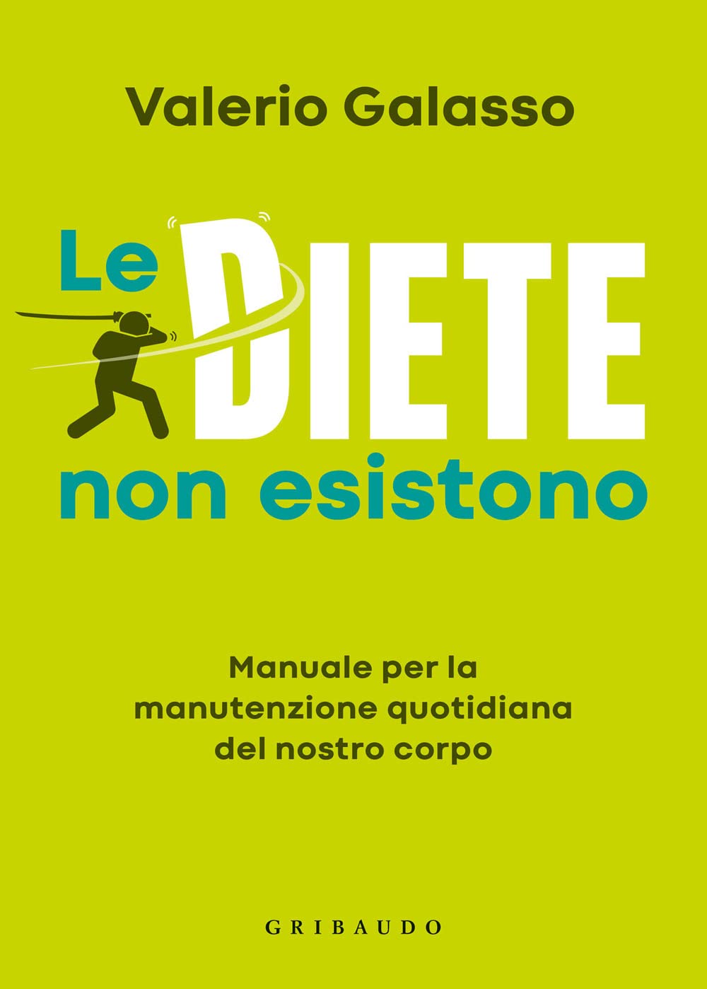 Le diete non esistono. Manuale per la manutenzione quotidiana del nostro corpo book