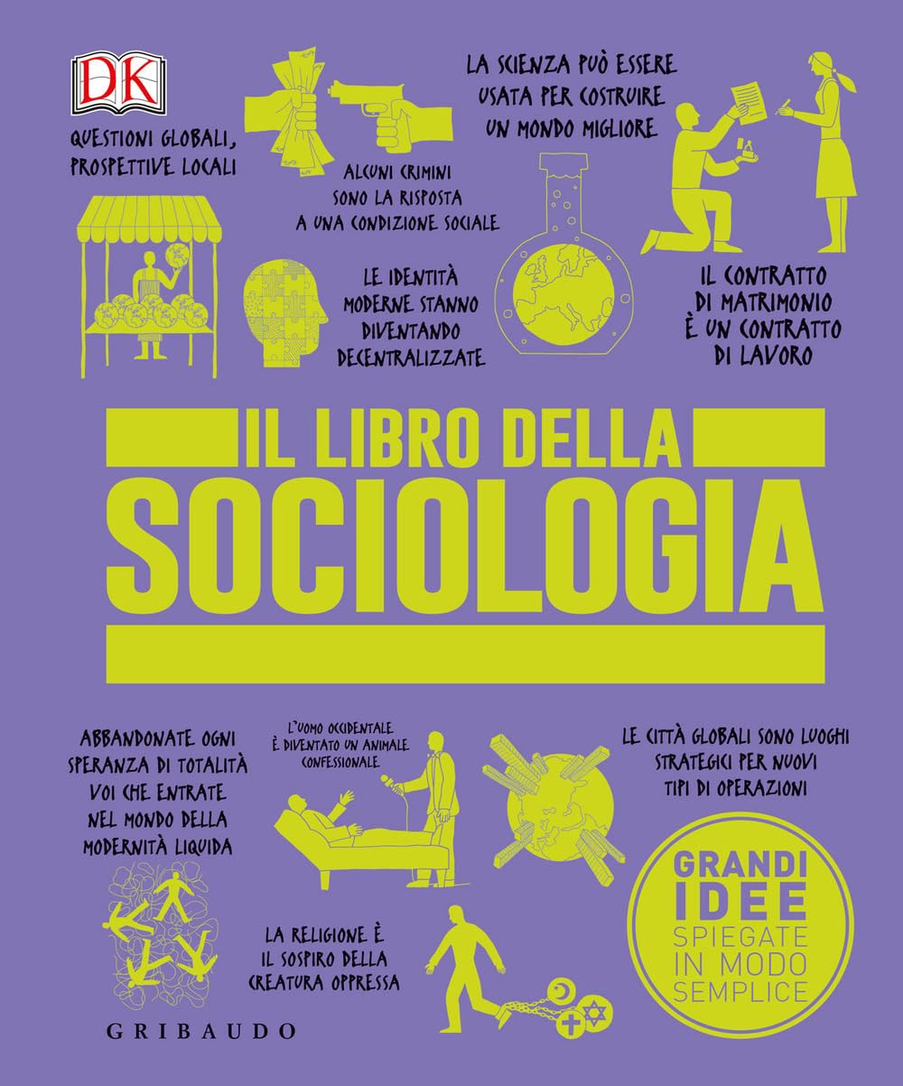 Il libro della sociologia. Grandi idee spiegate in modo semplice Social Sciences