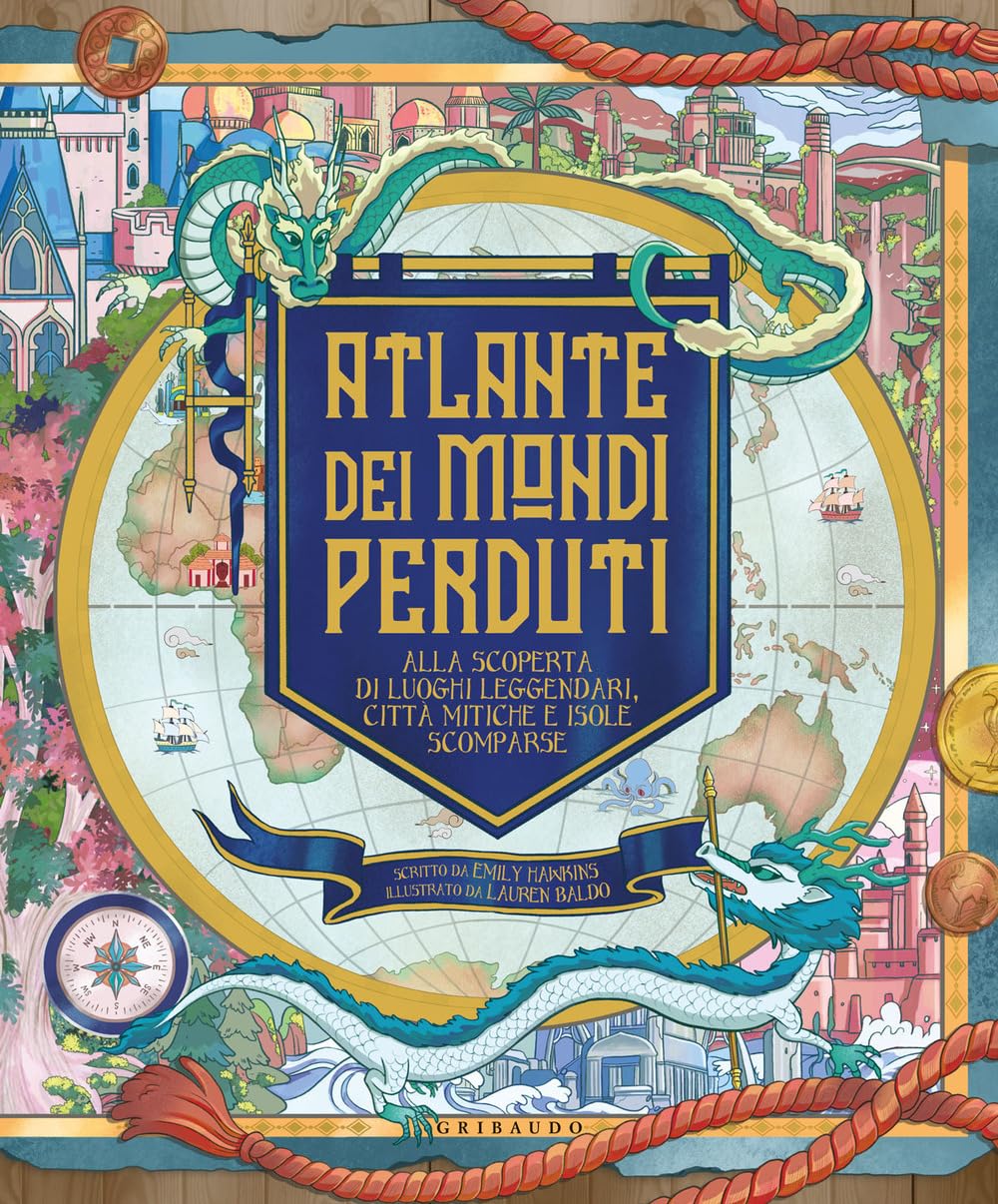 Atlante dei mondi perduti. Alla scoperta di luoghi leggendari, città mitiche e isole scomparse Non-fiction