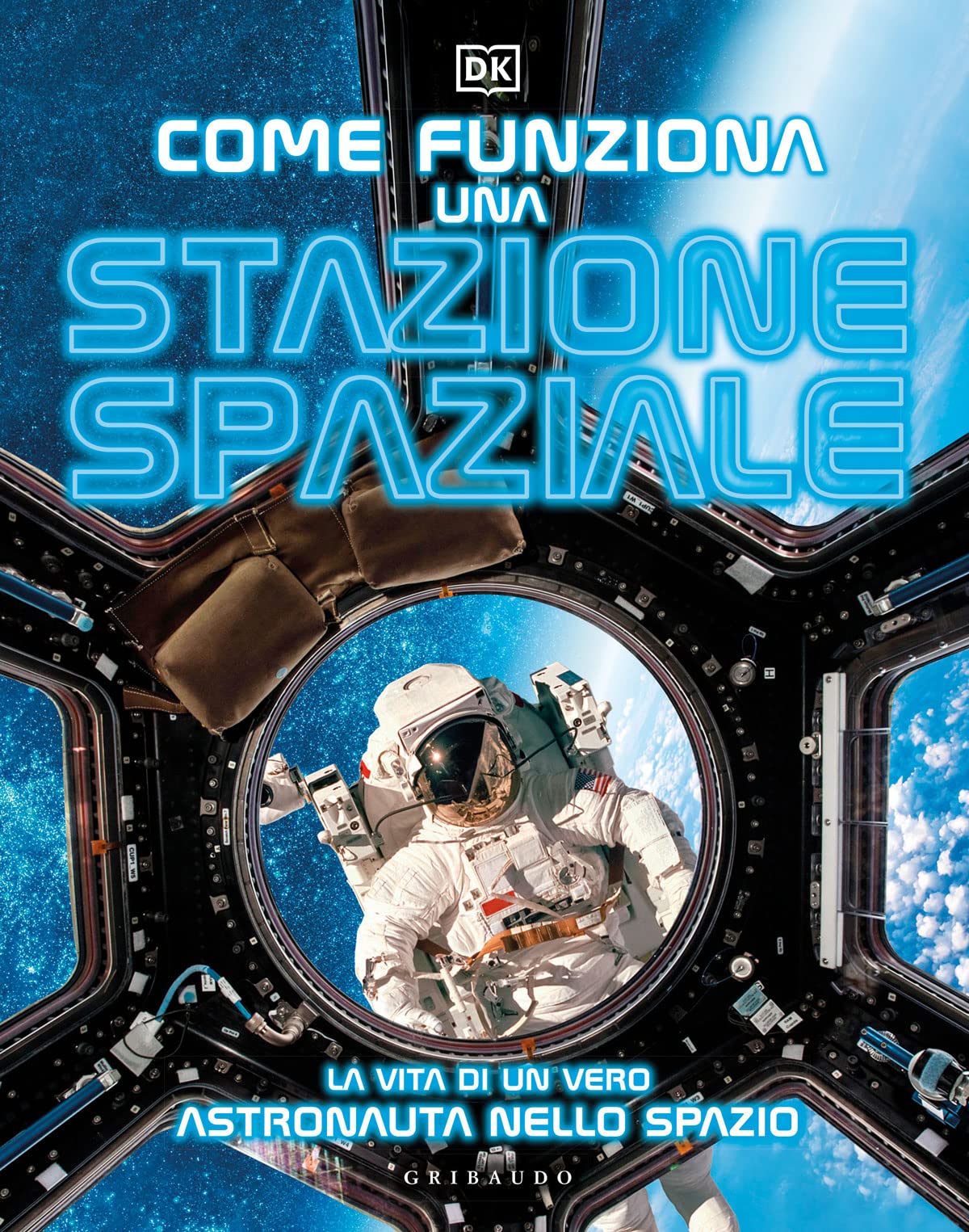 Come funziona una stazione spaziale. La vita di un vero astronauta nello spazio Non-fiction