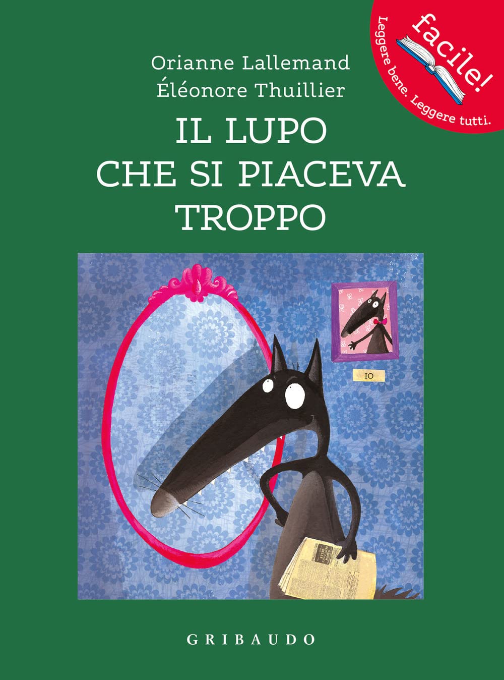 Il lupo che si piaceva troppo. Amico lupo Children's books