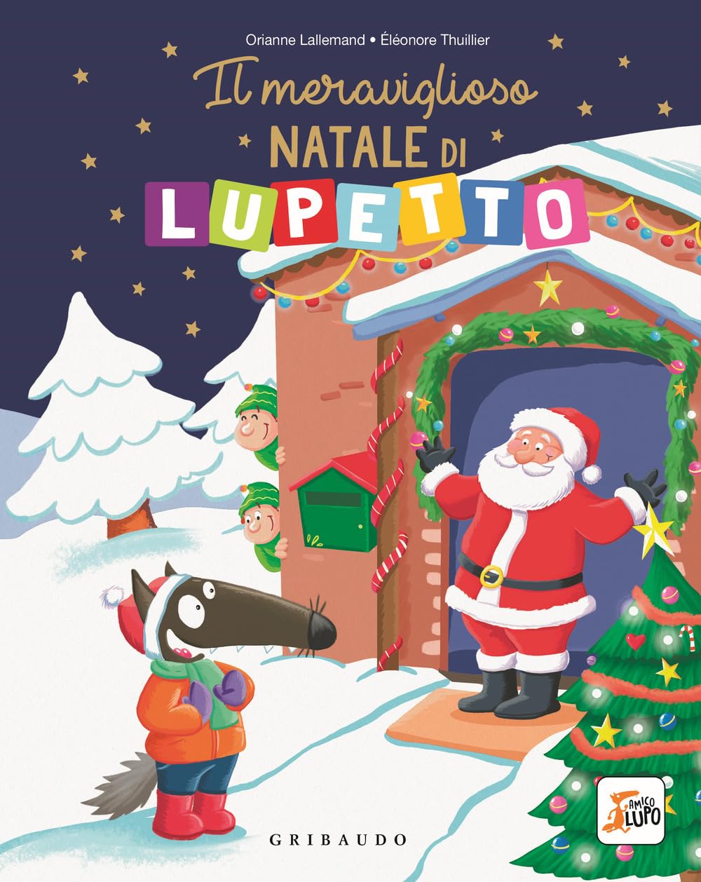Il meraviglioso Natale di Lupetto. Amico Lupo. Ediz. a colori book