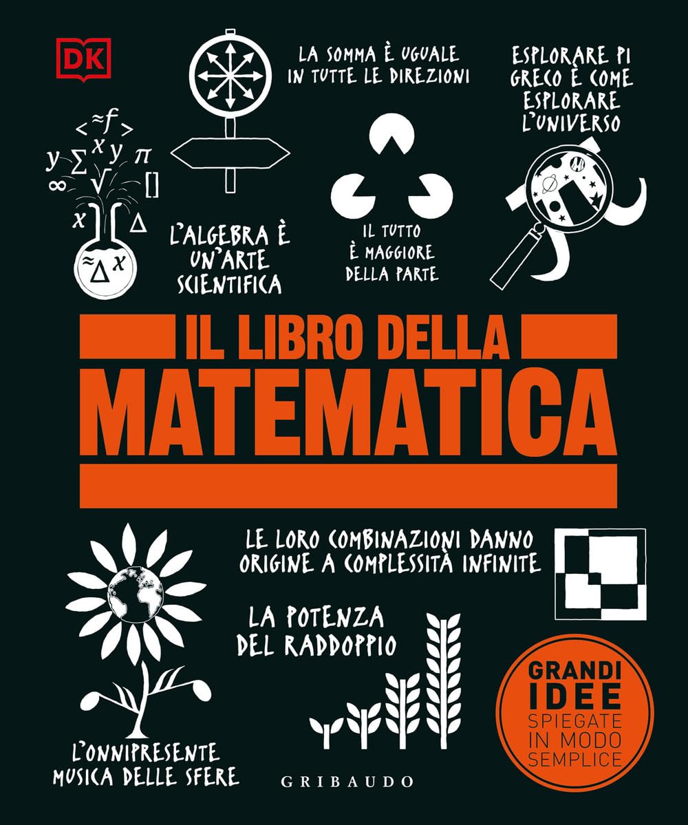 Il libro della matematica. Grandi idee spiegate in modo semplice book