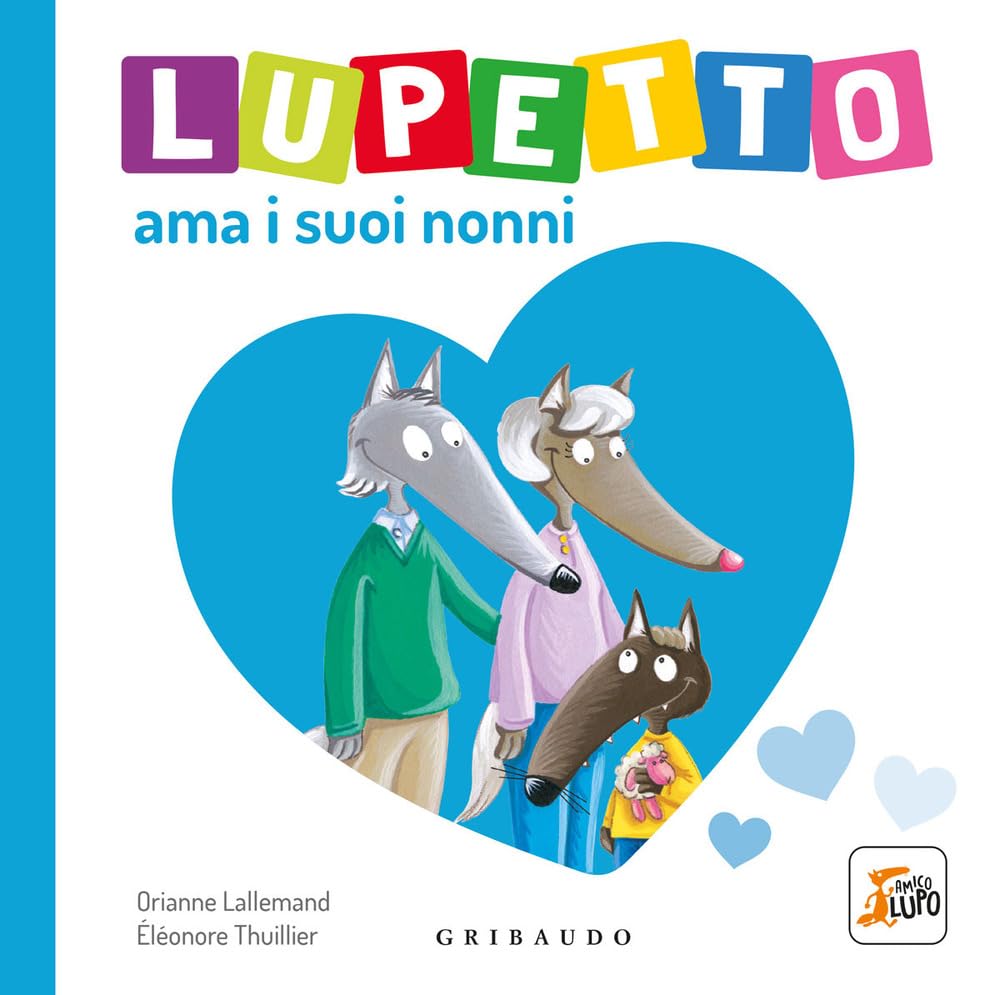 Lupetto ama i suoi nonni. Amico lupo. Ediz. illustrata book