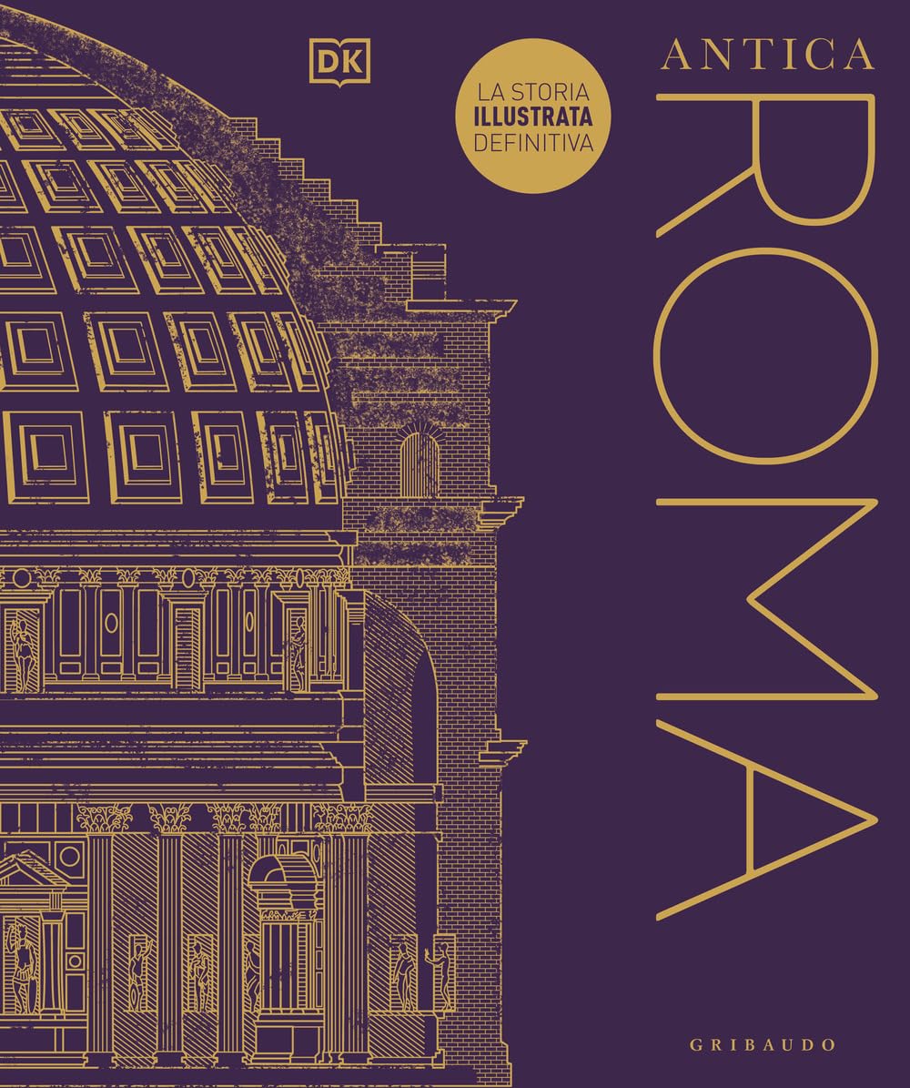 Antica Roma. La storia illustrata definitiva. Ediz. illustrata (Straordinariamente) Politics & History