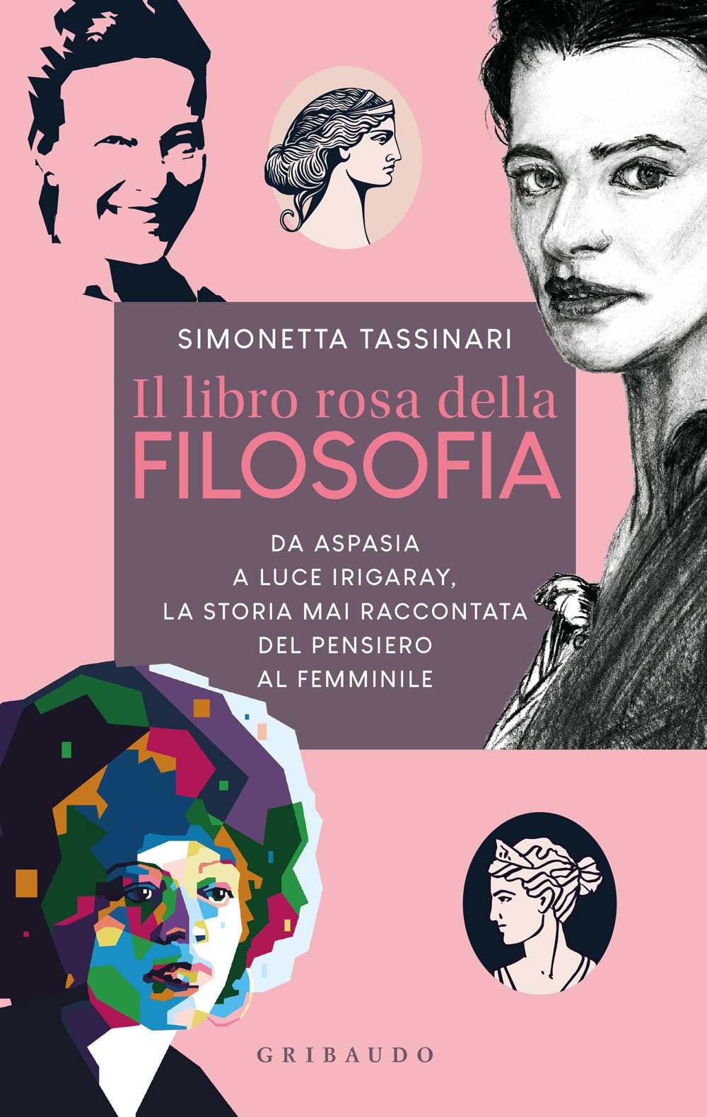 Il libro rosa della filosofia. Da Aspasia a Luce Irigaray, la storia mai raccontata del pensiero femminile book