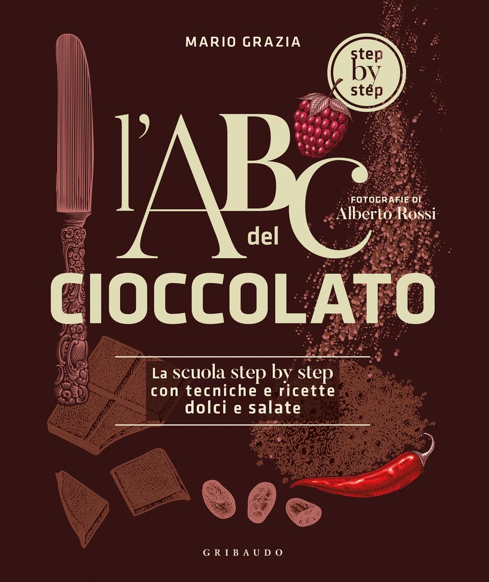 L'ABC del cioccolato. La scuola step by step con tecniche e ricette dolci e salate book