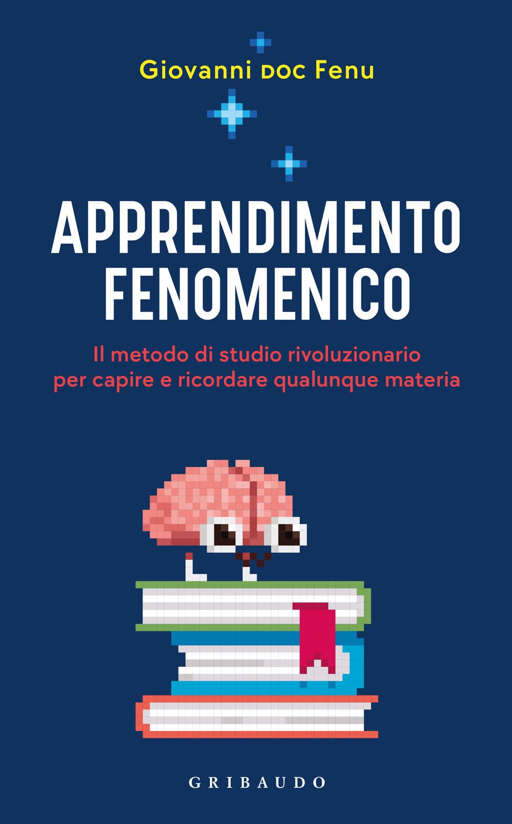 Apprendimento fenomenico. Il metodo di studio rivoluzionario per capire e ricordare qualunque materia book