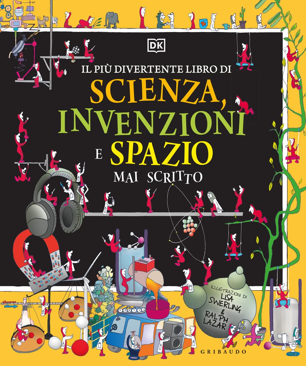 Il più divertente libro di scienza, invenzioni e spazio mai scritto. Ediz. a colori book