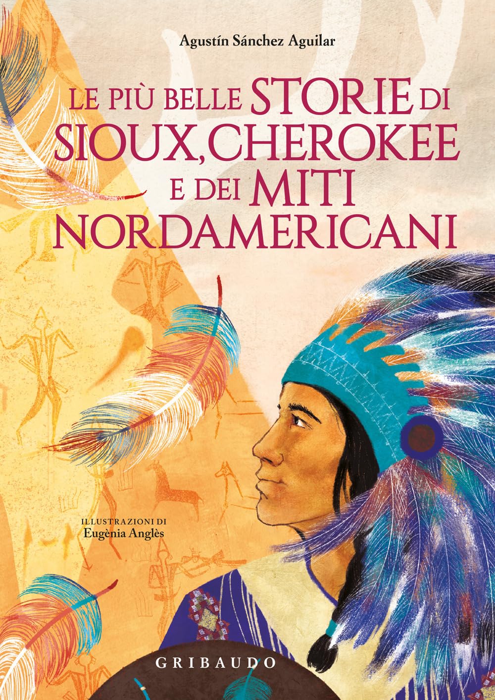 Le più belle storie di Sioux, Cherokee e dei miti nordamericani. Ediz. a colori book