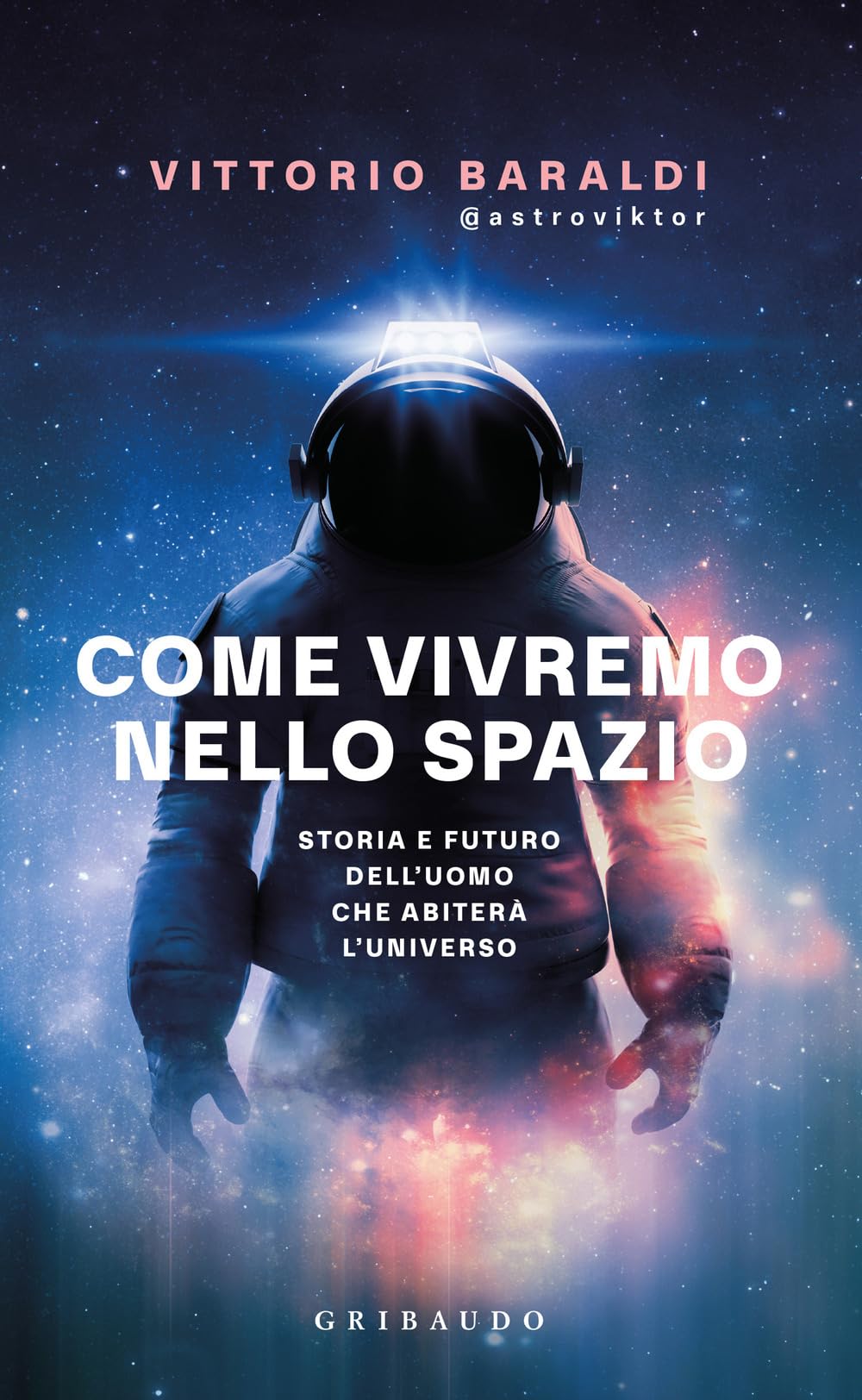Come vivremo nello spazio. Storia e futuro dell'uomo che abiterà l'universo book