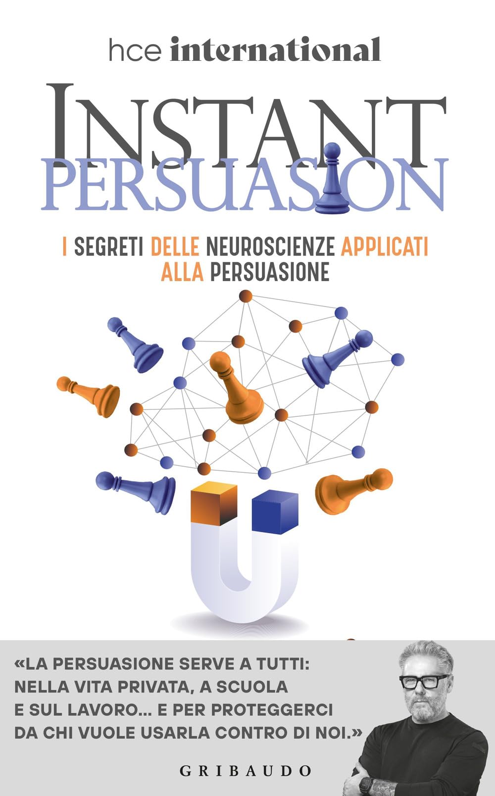 Instant persuasion. I segreti delle neuroscienze applicati alla persuasione Business, Finance & Career