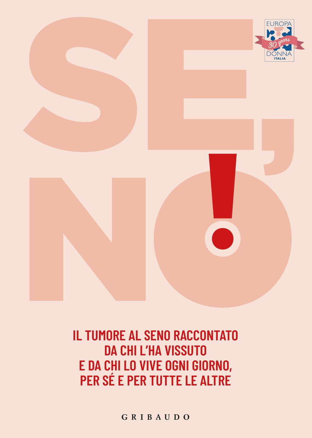 Se, no! Il tumore al seno raccontato da chi l'ha vissuto e lo vive ogni giorno, per sé e per tutte le altre Medicine