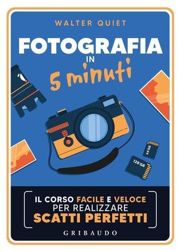 Fotografia in 5 minuti. Il corso in pillole per realizzare scatti perfetti book