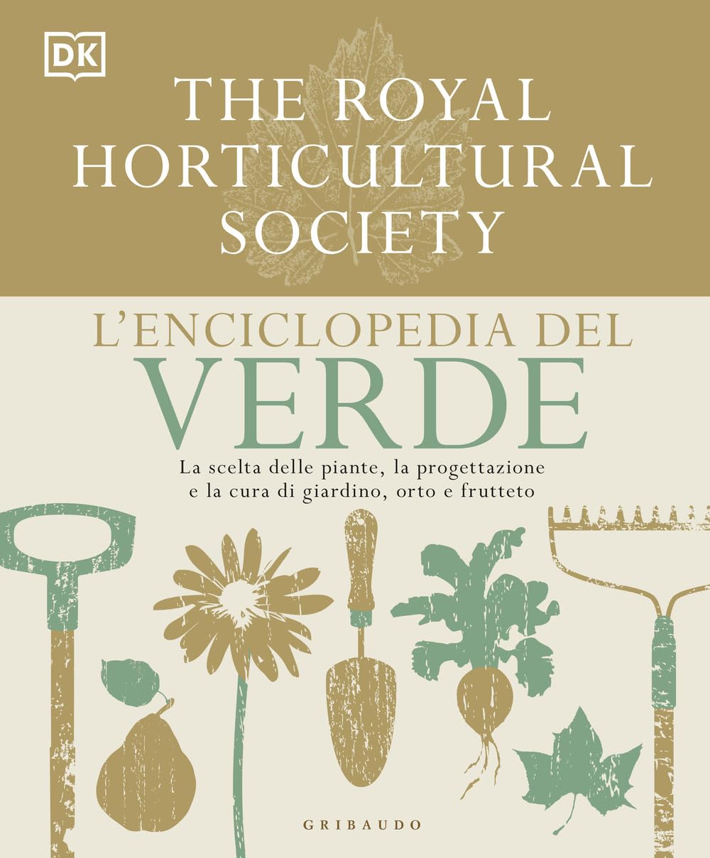 L' enciclopedia del verde. La scelta delle piante, la progettazione e la cura di giardino, orto e frutteto Garden & Plants