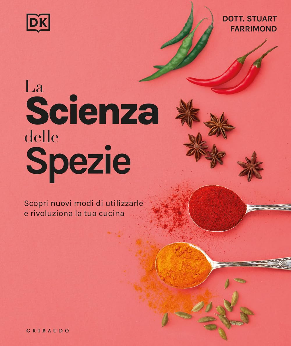La scienza delle spezie. Scopri nuovi modi di utilizzarle e rivoluziona la tua cucina book