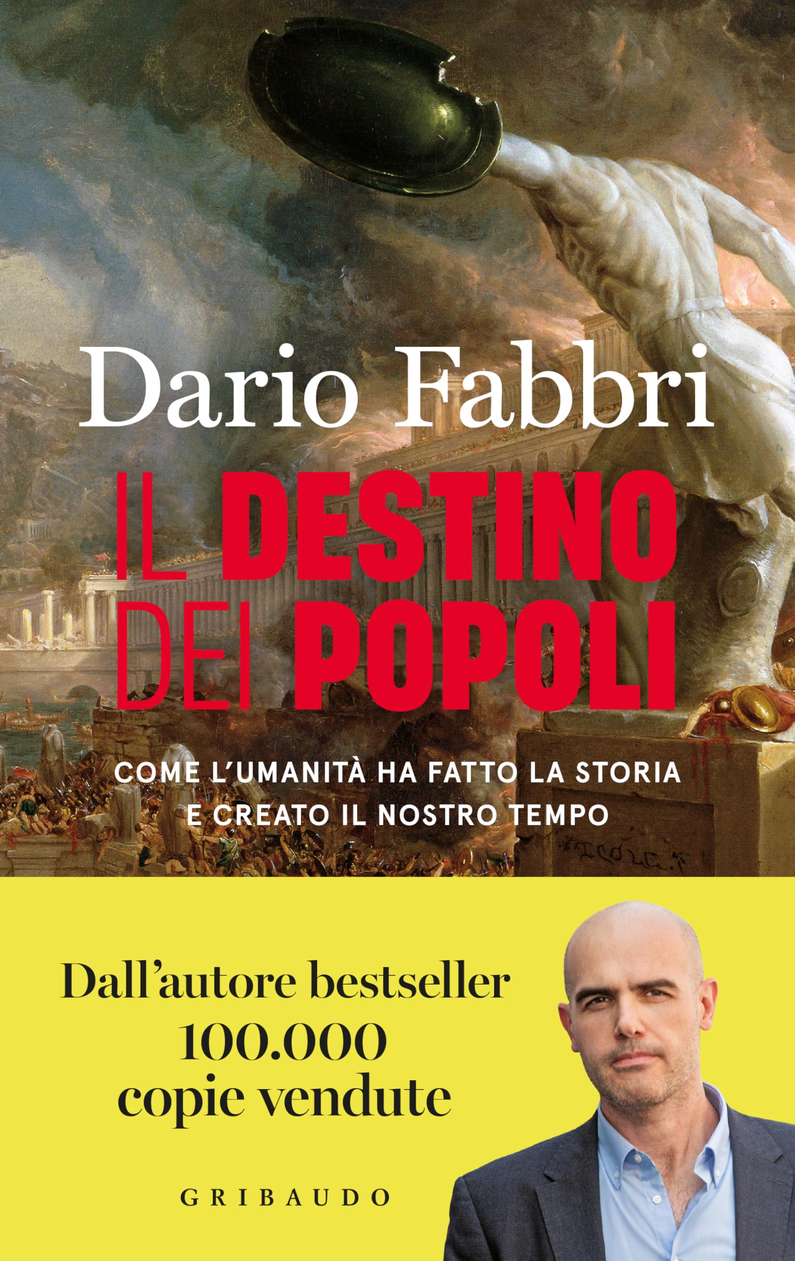 Il destino dei popoli. Come l'umanità ha fatto la storia e creato il nostro tempo Politics & History