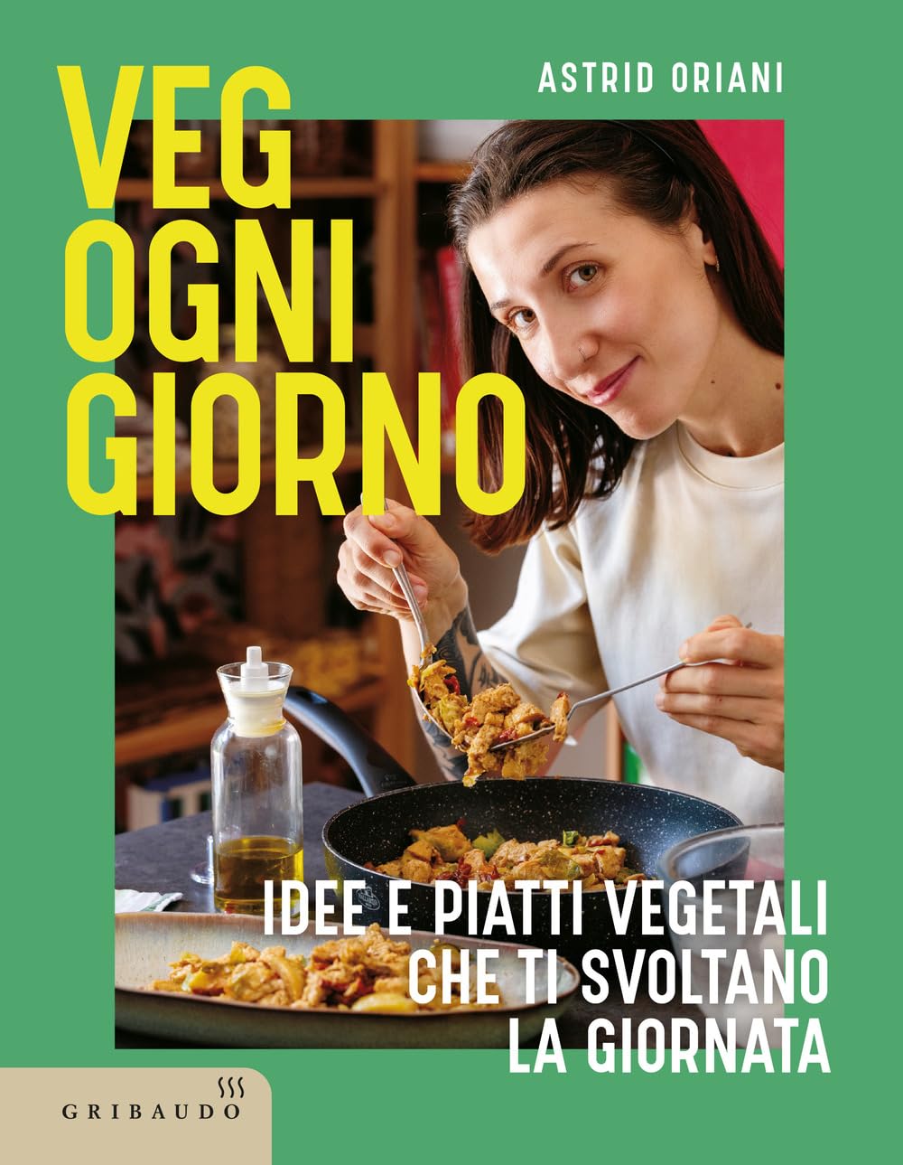 Veg ogni giorno. Idee e piatti vegetali che ti svoltano la giornata Leisure, Home & Garden